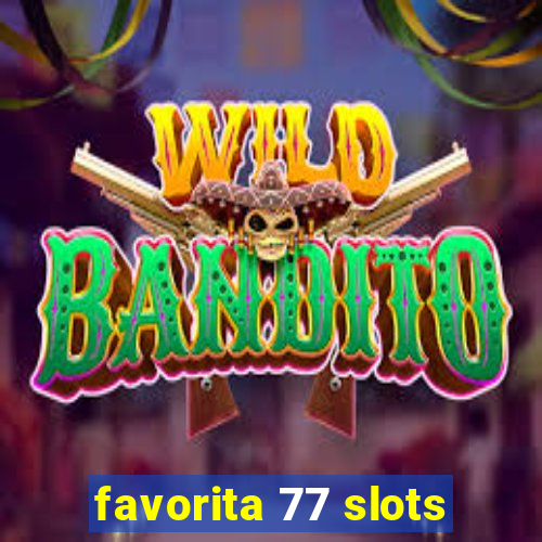 favorita 77 slots